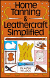 Home Tanning and Leathercraft Simplified