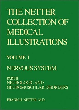 The Netter Collection of Medical Illustrations - Nervous System: Part II - Neurologic and Neuromuscular Disorders