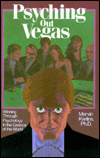 Psyching Out Vegas: Winning Through Psychology in the Casinos of the World Marvin Karlins