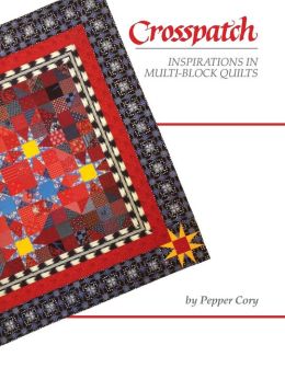 Crosspatch: Inspirations in Multi-Block Quilts