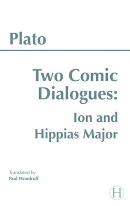 Ion and Hippias Major: Two Comic Dialogues
