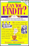 Can You Find It?: 25 Library Scavenger Hunts to Sharpen Your Research Skills