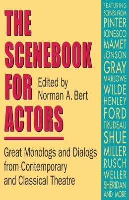 The Scenebook for Actors: Great Monologs and Dialogs from Contemporary and Classical Theatre
