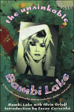 The Unsinkable Bambi Lake: A Fairy Tale Containing the Dish on Cockettes, Punks and Angels