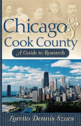 Chicago and Cook County: A Guide to Research Loretto Dennis Szucs