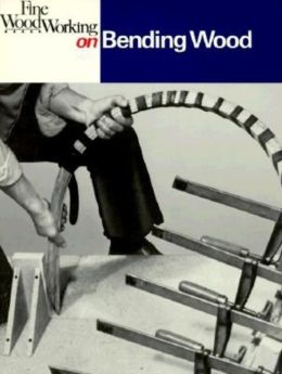 Fine Woodworking on Bending Wood (35 Articles)