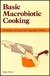 Basic Macrobiotic Cooking: Procedures of Grain and Vegetable Cookery