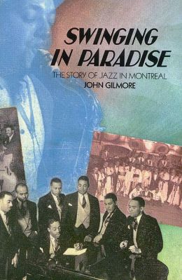 Swinging in Paradise: The Story of Jazz in Montreal