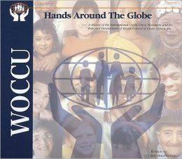 Hands Around The Globe: A History of the International Credit Union Moveme