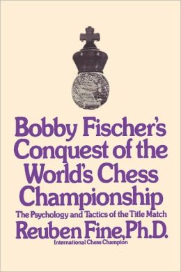 Bob|||Fischer's Conquest of the World's Chess Championship: The Psychology and Tactics of the Title Match. Reuben, Fine