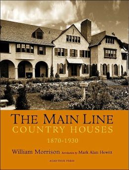 The Main Line: Country Houses 1870-1930 William Morrison