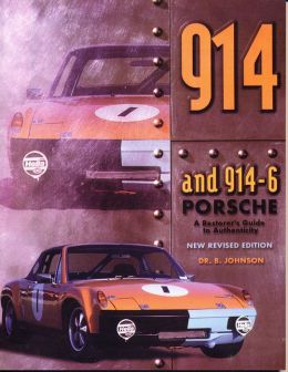 914 Porsche: A Restorer's Guide to Authenticity Dr B Johnson