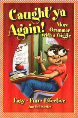 Caught'Ya Again!: More Grammar With a Giggle Jane Bell Kiester
