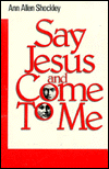 Say Jesus and Come to Me