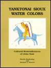 Yanktonai Sioux Water Colors: Cultural Remembrances of John Saul