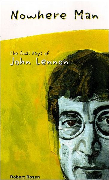 Nowhere Man: The Final Days of John Lennon