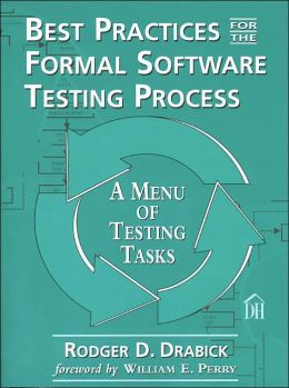 Best Practices for the Formal Software Testing Process: A Menu of Testing Tasks Rodger Drabick