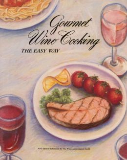 Gourmet Wine Cooking: The Easy Way