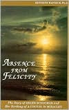 Absence from Felicity: The Story of Helen Schucman and Her Scribing of 