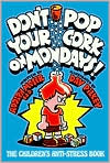 Don't Pop Your Cork on Mondays: The Children's Anti-Stress Book