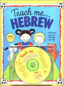 Teach Me... Hebrew W/CD: A Musical Journey Through the Day