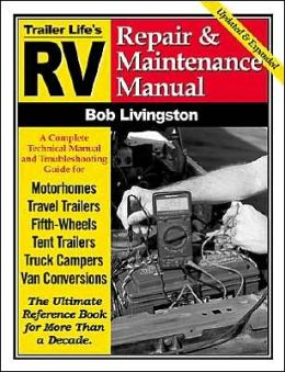 Trailer Life's RV Repair and Maintenance Manual Bob Livingston