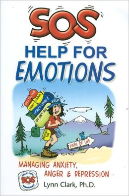 SOS Help for Emotions: Managing Anxiety, Anger, and Depression Lynn Clark