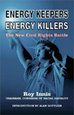Energy Keepers Energy Killers: The New Civil Rights Battle Roy Innis