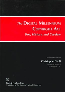 Digital Millenium Copyright Act: Text, History, Case Law