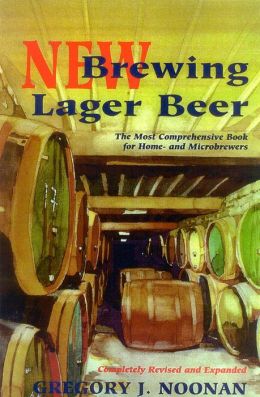 Brewing Lager Beer: The Most Comprehensive Book for Home - And Microbrewers Gregory J. Noonan