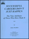 Successful Careers Don't Just Happen: The Nine Attributes of Those Who Have Made It