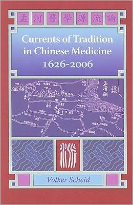 Currents of Tradition in Chinese Medicine, 1626-2006