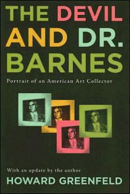 Devil and Dr. Barnes: Portrait of an American Art Collectore