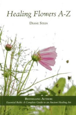 Healing Flowers A-Z Diane Stein