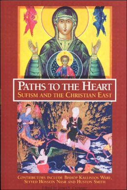 Paths to the Heart: Sufism and the Christian East James Cutsinger