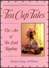 Tea Cup Tales : The Art of Reading Tea Leaves