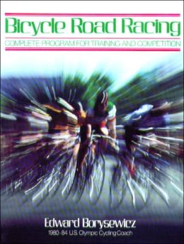 Bicycle Road Racing: The Complete Program for Training and Competition
