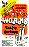 Worms Eat My Garbage: How to Set up and Maintain a Worm Composting System