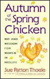 Autumn of the Spring Chicken: Wit and Wisdom for Women in Midlife Sue Patton Thoele