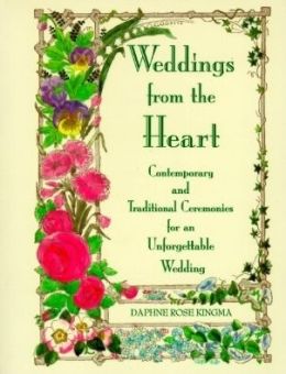 Weddings from the Heart: Contemporary and Traditional Ceremonies for an Unforgettable Wedding