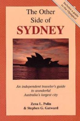 Other Side of Sydney: An Independent Traveler's Guide to Wonderful Australia's Largest City