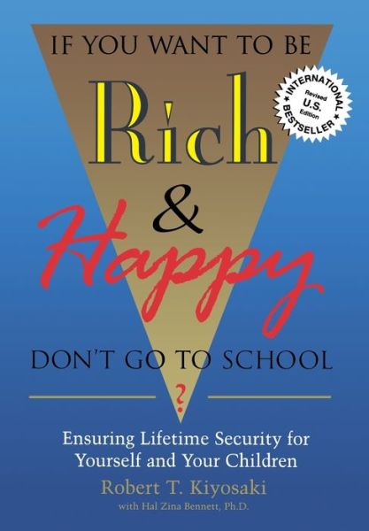 Books to download for free from the internet If You Want to Be Rich and Happy, Don't Go to School?: Ensuring Lifetime Security for Yourself and Your Children 9780944031599 PDB PDF RTF by Robert T. Kiyosaki in English