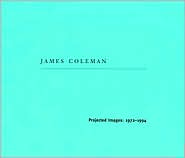 James Coleman: Projected Images, 1972-1994