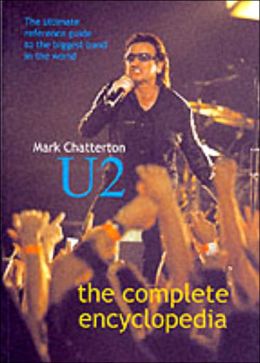 U2: The Complete Encyclopedia Mark Chatterton