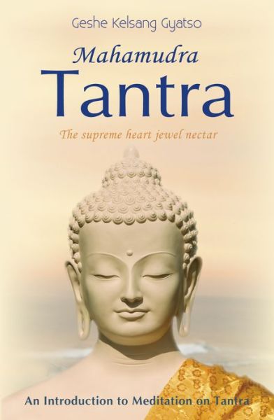 Mahamudra Tantra - The Supreme Heart Jewel Nectar