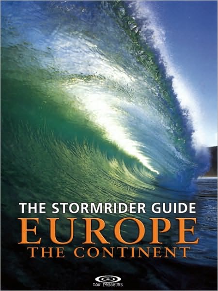 The Stormrider Guide Europe: The Continent: North Sea Nations/France/Spain/Portugal/Italy/Morocco