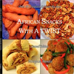 African Snacks With A Twist 2nd Edition
