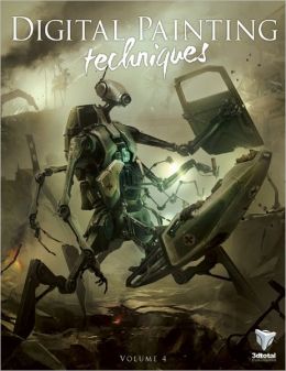 Digital Painting Techniques: Volume 4 Ian McQue, Simon Dominic Brewer, Serge Birault and 3DTotal Team