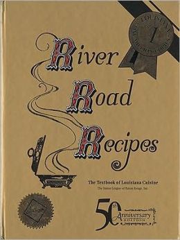 River Road Recipes: 50th Anniversary Edition Junior League of Baton Rouge