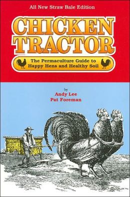 Chicken Tractor: The Permaculture Guide to Happy Hens and Healthy Soil